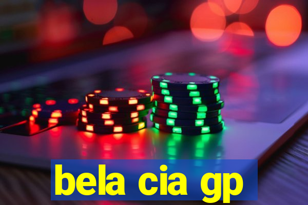 bela cia gp